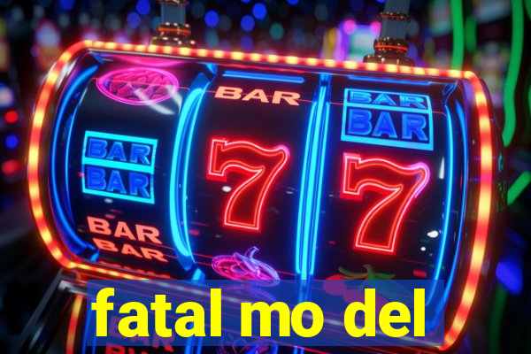 fatal mo del